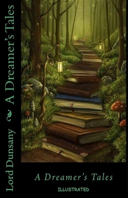 A Dreamer's Tales Illustrated by Lord Dunsany