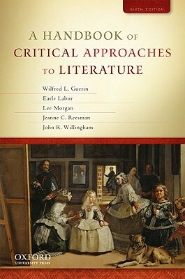 A Handbook of Critical Approaches to Literature by Earle Labor, Wilfred Guerin, Lee Morgan