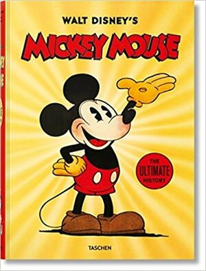 Walt Disney's Mickey Mouse: The Ultimate History by David Gerstein, J.B. Kaufman, Daniel Kothenschulte