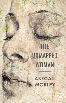 The Unmapped Woman by Abegail Morley