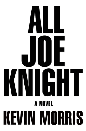 All Joe Knight by Kevin Morris