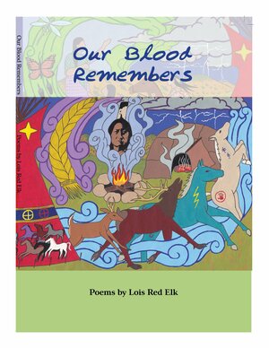 Our Blood Remembers by Lois Red Elk, Lowell Jaeger