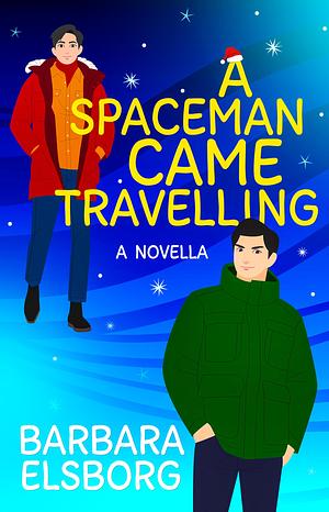 A Spaceman Came Travelling by Barbara Elsborg