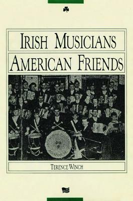 Irish Musicians/American Friends by Terence Winch