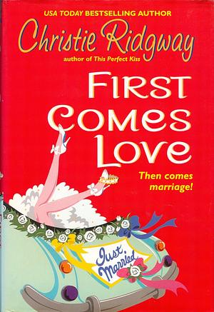 First Comes Love by Christie Ridgway