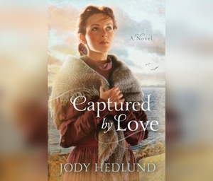 Captured by Love by Jody Hedlund