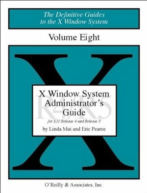 X Windows System Administrator's Guide, Vol 8 by Tim O'Reilly, Linda Mui, Eric Pearce