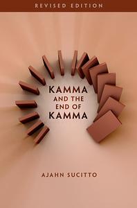 Kamma and the end of kamma  by Ajahn Sucitto