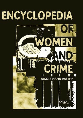 Encyclopedia of Women and Crime by Nicole Rafter