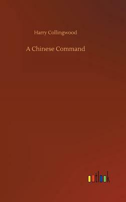 A Chinese Command by Harry Collingwood