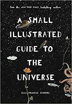 An Illustrated Guide to the Universe by Ella Frances Sanders
