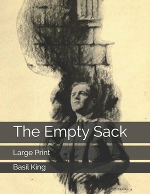 The Empty Sack: Large Print by Basil King