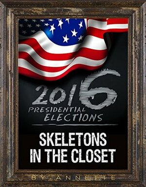 Skeletons in the Closet, ( Political ): RACE TO THE WHITE HOUSE by Annette