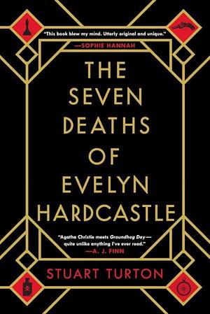 The Seven Deaths of Evelyn Hardcastle by Stuart Turton