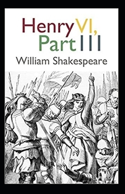 Henry VI, Part 3 Annotated by William Shakespeare