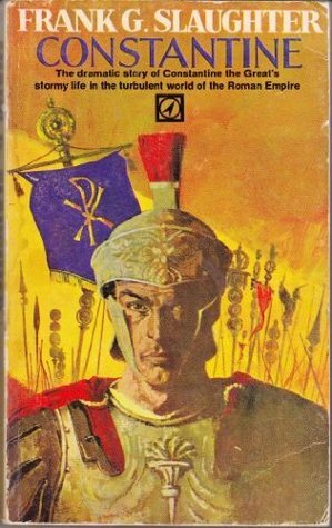 Constantine : The Miracle of the Flaming Cross by Frank G. Slaughter