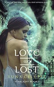 The Love We Lost: A magical girl urban fantasy story set in Japan (Starlight Book 1) by Yuna Celeste