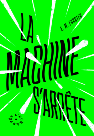 La Machine s'arrête by E.M. Forster