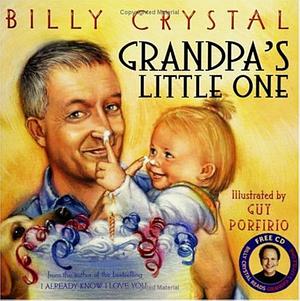 Grandpa's Little One by Billy Crystal, Guy Porfirio