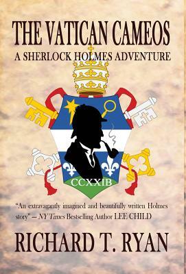The Vatican Cameos: A Sherlock Holmes Adventure by Richard T. Ryan