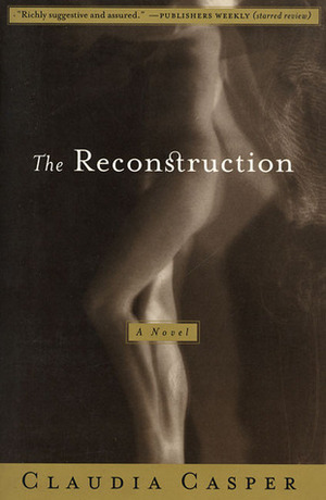 The Reconstruction by Claudia Casper