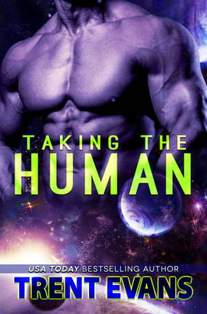 Taking The Human by Trent Evans
