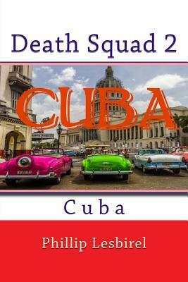 Death Squad 2: Cuba by Phillip Lesbirel