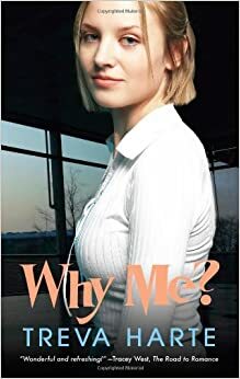 Why Me? by Treva Harte