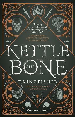 Nettle & Bone by T. Kingfisher