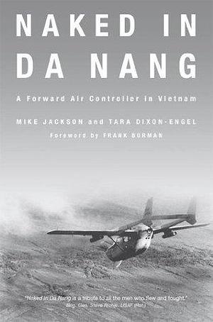 Naked in Da Nang: A Forward Air Controller in Vietnam by Frank Borman, Mike Jackson, Mike Jackson, Tara Dixon-Engel