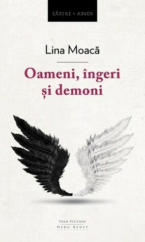 Oameni, îngeri și demoni by Lina Moacă