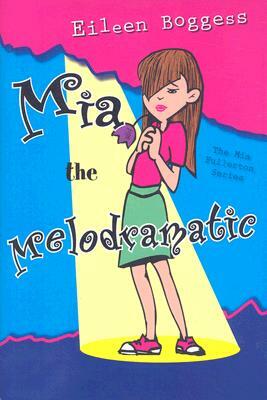 Mia the Melodramatic by Eileen Boggess