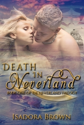 Death in Neverland: Book 1 in The Neverland Trilogy by Isadora Brown