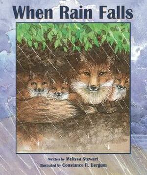 When Rain Falls by Constance R. Bergum, Melissa Stewart
