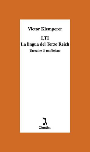 LTI: La lingua del Terzo Reich: taccuino di un filologo by Victor Klemperer