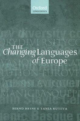 The Changing Languages of Europe by Bernd Heine, Tania Kuteva