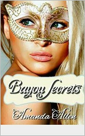 Bayou Secrets by Donna Sabino, Shannon Brewer Knight, Amanda Allen