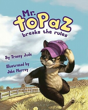 Mr. Topaz Breaks the Rules by Tracey Jude