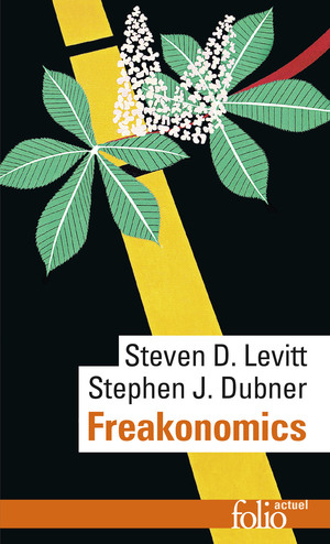 Freakonomics by Steven D. Levitt, Stephen J. Dubner