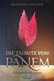 Die Tribute von Panem - Gefährliche Liebe  by Suzanne Collins