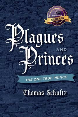 Plagues and Princes: The One True Prince by Thomas Schultz