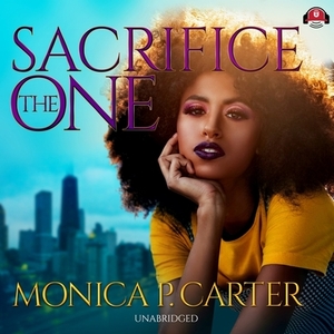 Sacrifice the One by Monica P. Carter