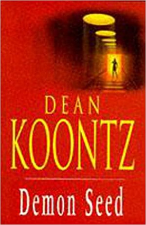 Demon Seed: A novel of terror and complexity that grips the imagination by Dean Koontz