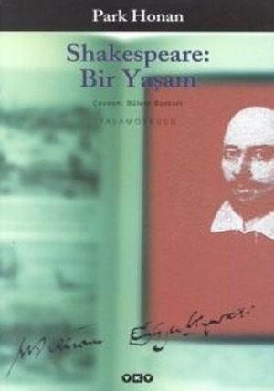 Shakespeare: Bir Yaşam by Park Honan