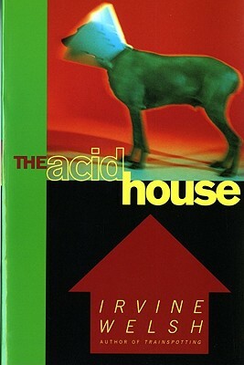 The Acid House by Irvine Welsh