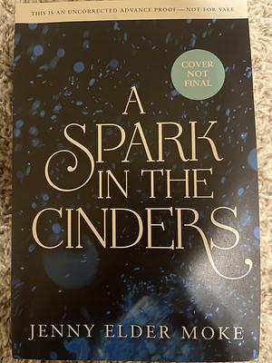 A Spark in the Cinders by Jenny Elder Moke