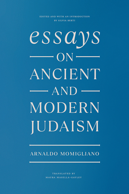 Essays on Ancient and Modern Judaism by Arnaldo Momigliano