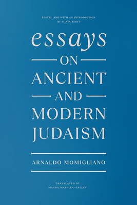 Essays on Ancient and Modern Judaism by Arnaldo Momigliano