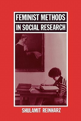 Feminist Methods in Social Research by Shulamit Reinharz