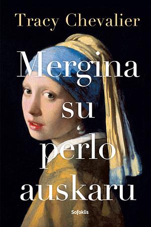 Mergina su perlo auskaru by Tracy Chevalier